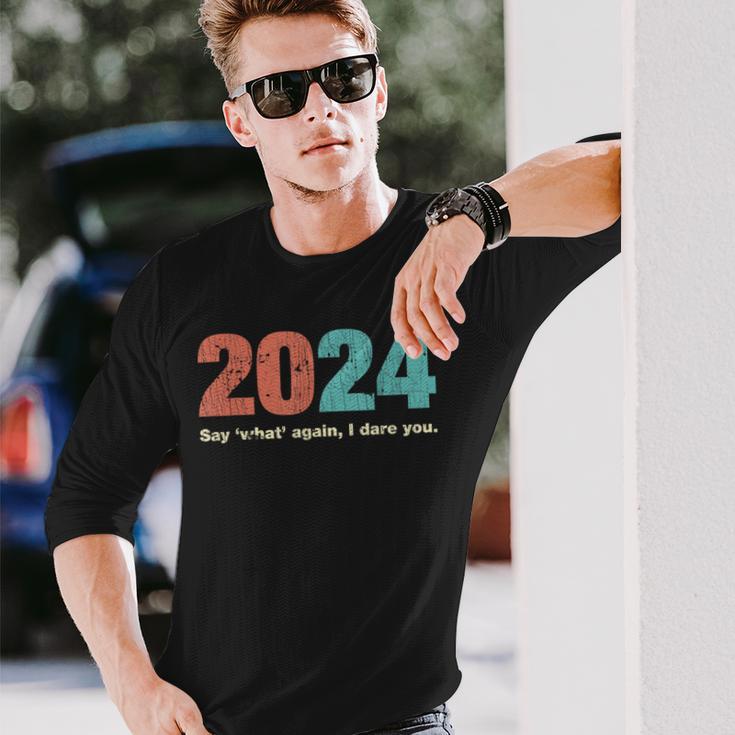 2024 Say What Again I Dare You 2024 New Year Goals Long Sleeve T-Shirt Gifts for Him