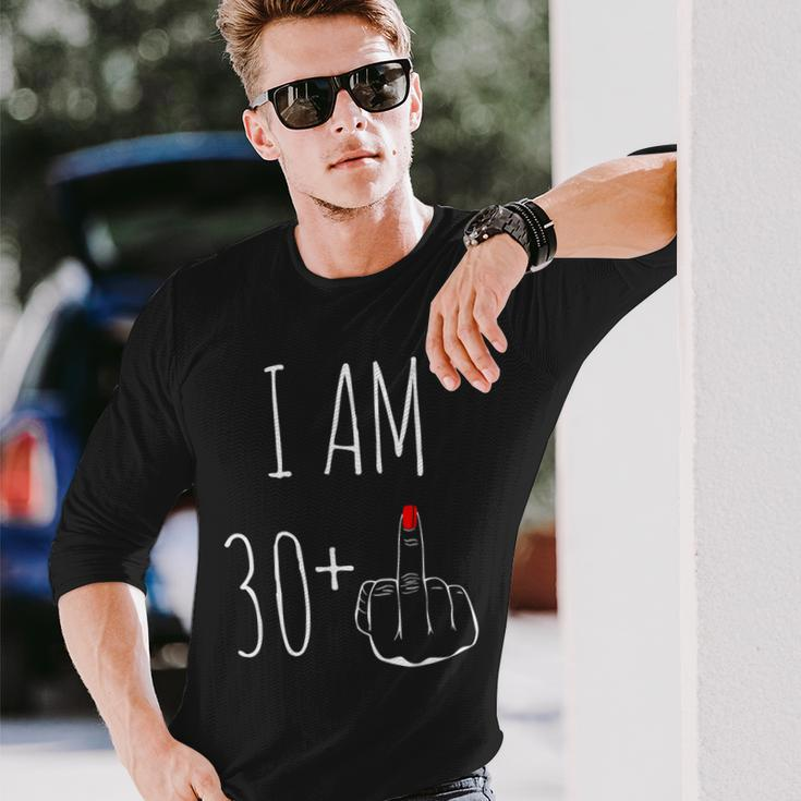 I Am 30 Plus 1 Middle Finger For A 31Th Birthday Long Sleeve T-Shirt Gifts for Him