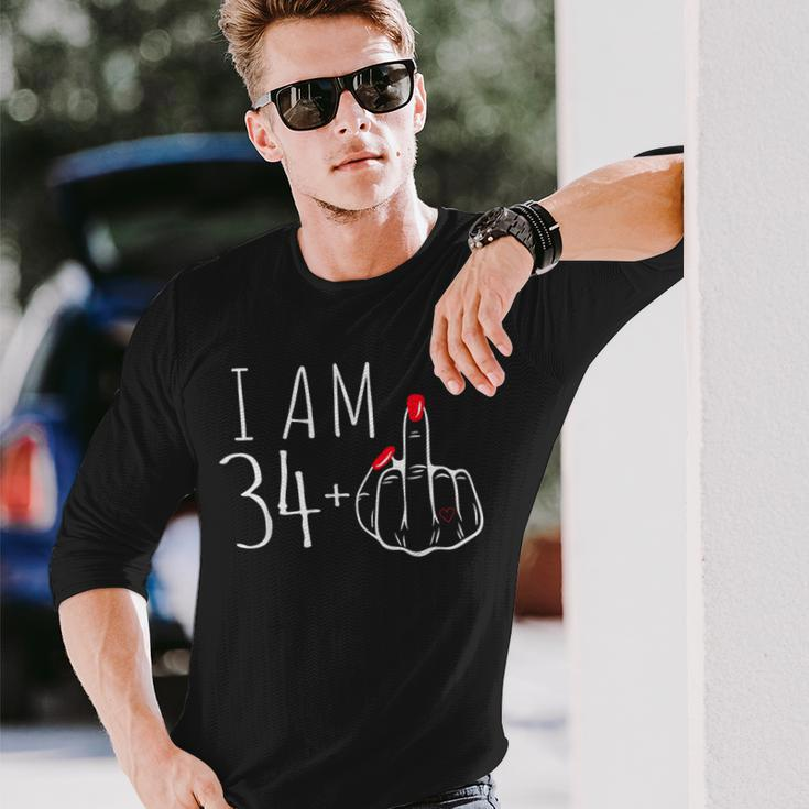 I Am 34 Plus 1 Middle Finger 34Th Women's Birthday Long Sleeve T-Shirt Gifts for Him
