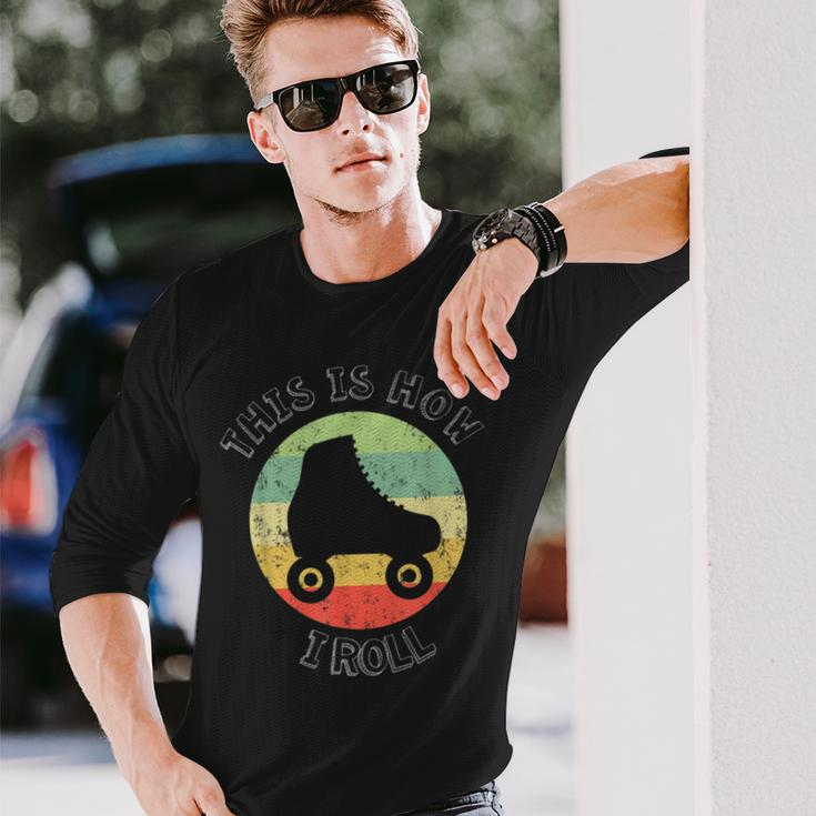 70'S This Is How I Roll Vintage Retro Roller Skates Long Sleeve T-Shirt Gifts for Him