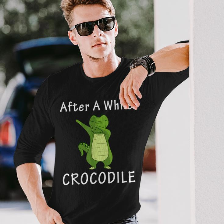 Alligator After A While Crocodile Idea Long Sleeve T-Shirt Gifts for Him