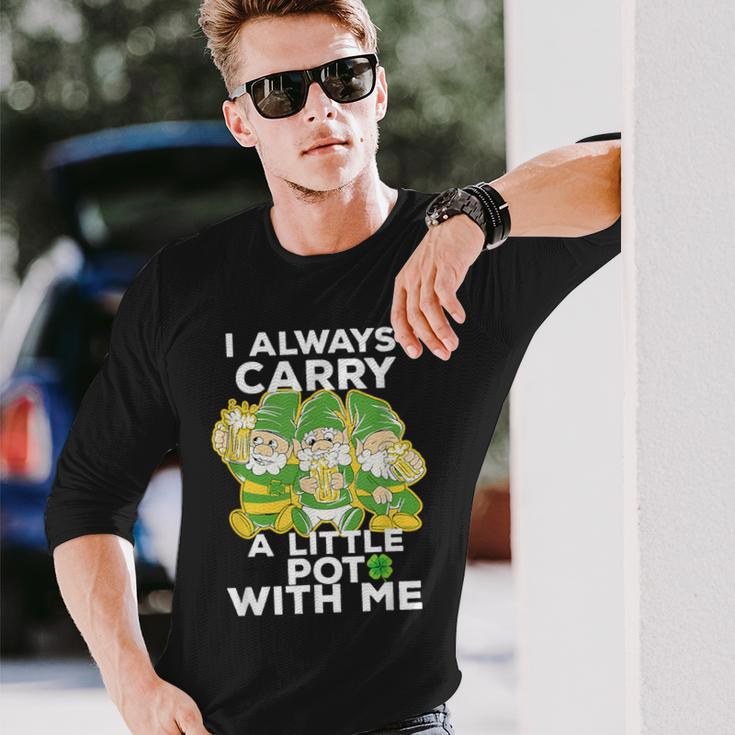 I Always Carry A Little Pot With Me St Patricks Day Long Sleeve T-Shirt Gifts for Him