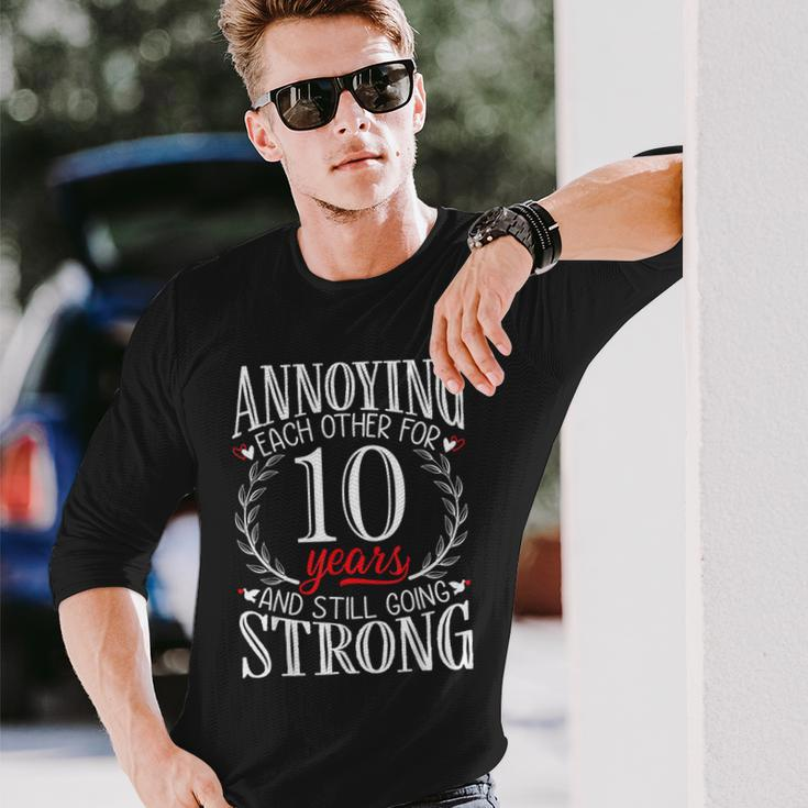 Annoying Each Other For 10 Years 10Th Wedding Anniversary Long Sleeve T-Shirt Gifts for Him