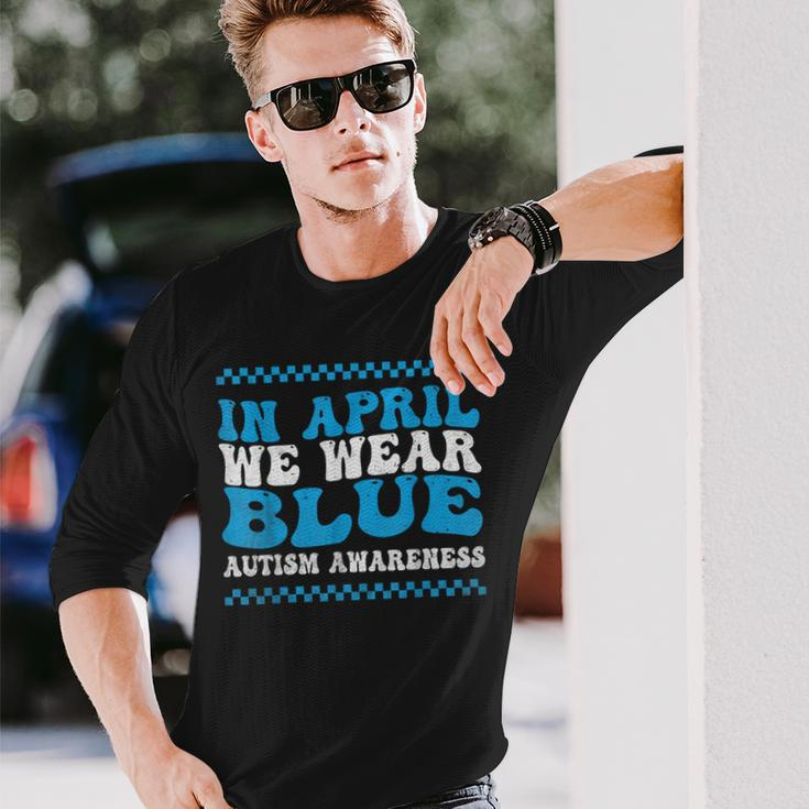 In April We Wear Blue Autism Awareness Month Autism Support Long Sleeve T-Shirt Gifts for Him