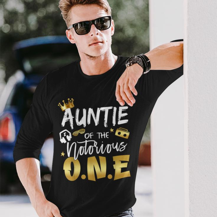 Auntie Of The Notorious One Old School Hip Hop 1St Birthday Long Sleeve T-Shirt Gifts for Him