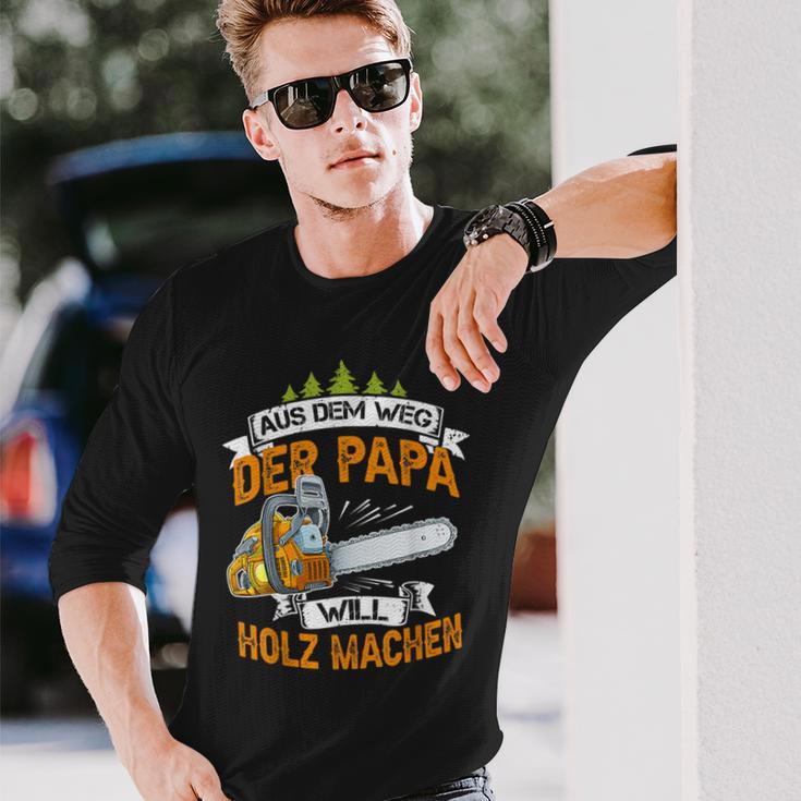 Aus Dem Weg Der Papa Will Holz Machen Chainsaw S Langarmshirts Geschenke für Ihn