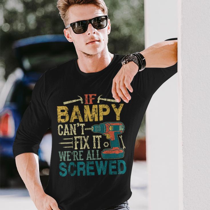 If Bampy Can't Fix It We're All Screwed Fathers Long Sleeve T-Shirt Gifts for Him