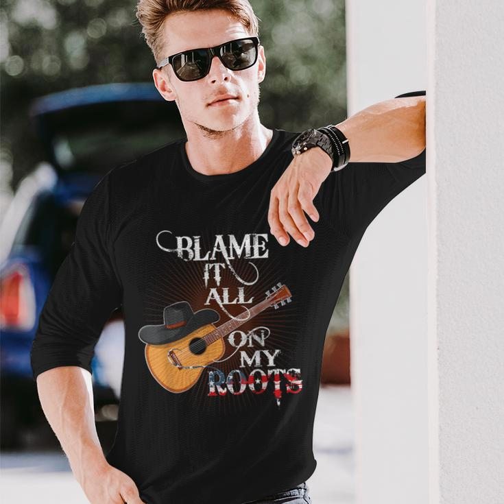Blame It All On My Roots Country Music Lover Long Sleeve T-Shirt Gifts for Him