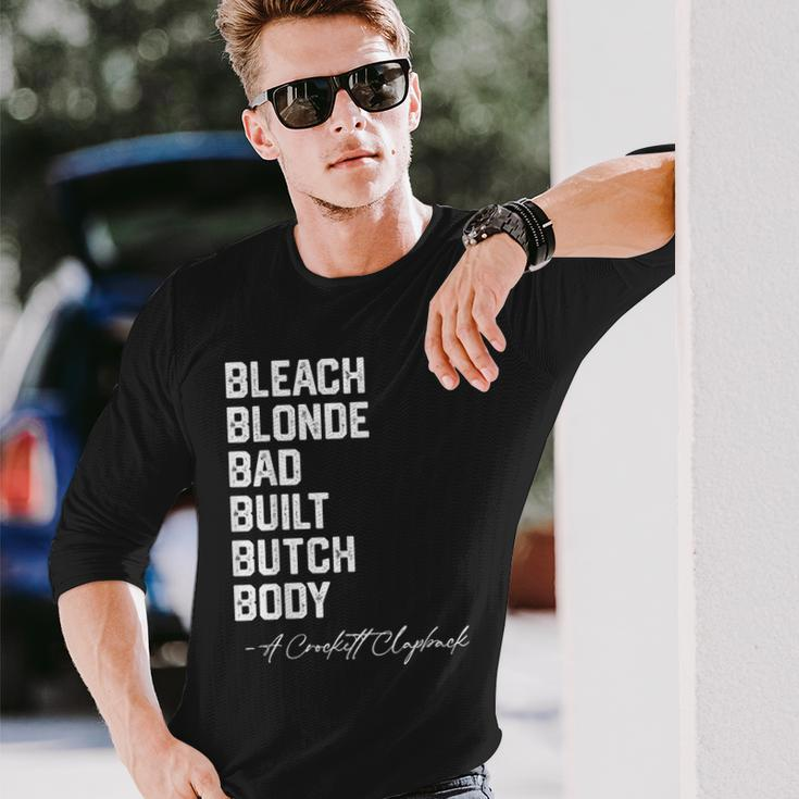 Bleach Blonde Bad Built Butch Body A Crockett Clapback Long Sleeve T-Shirt Gifts for Him