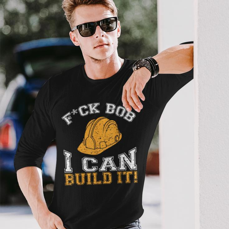 Bob Builder I Construction Worker Long Sleeve T-Shirt Gifts for Him