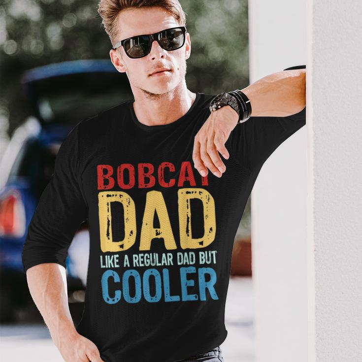 Bobcat Dad Like A Regular Dad But Cooler Long Sleeve T-Shirt Gifts for Him