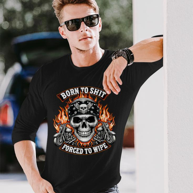 Born To Shit Forced To Wipe Skeleton Motorcycle Biker Skull Long Sleeve T-Shirt Gifts for Him