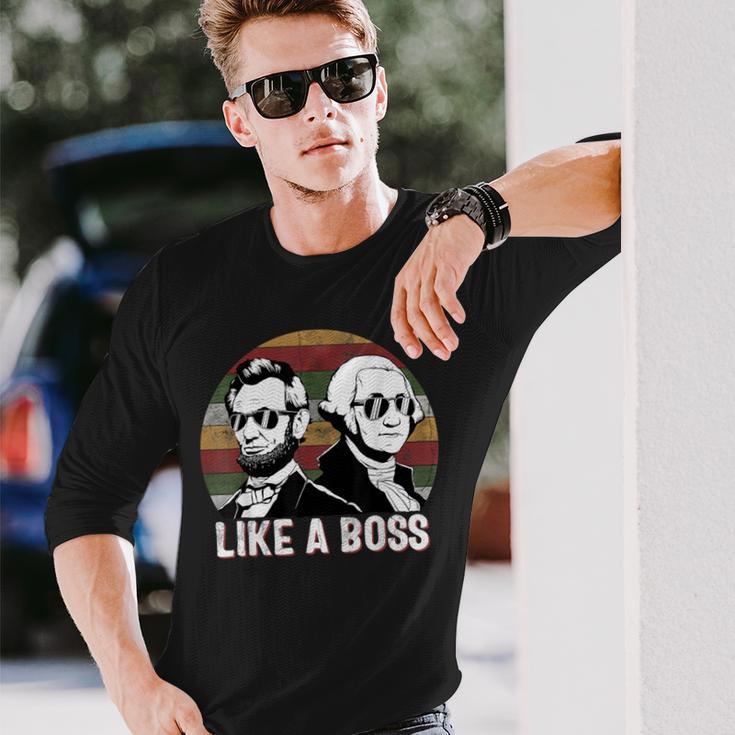 Like A Boss Presidents Day Washington Lincoln Abe George Long Sleeve T-Shirt Gifts for Him