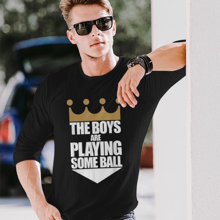 The Boys Are Playing Some Ball Saying Text Long Sleeve T-Shirt Gifts for Him