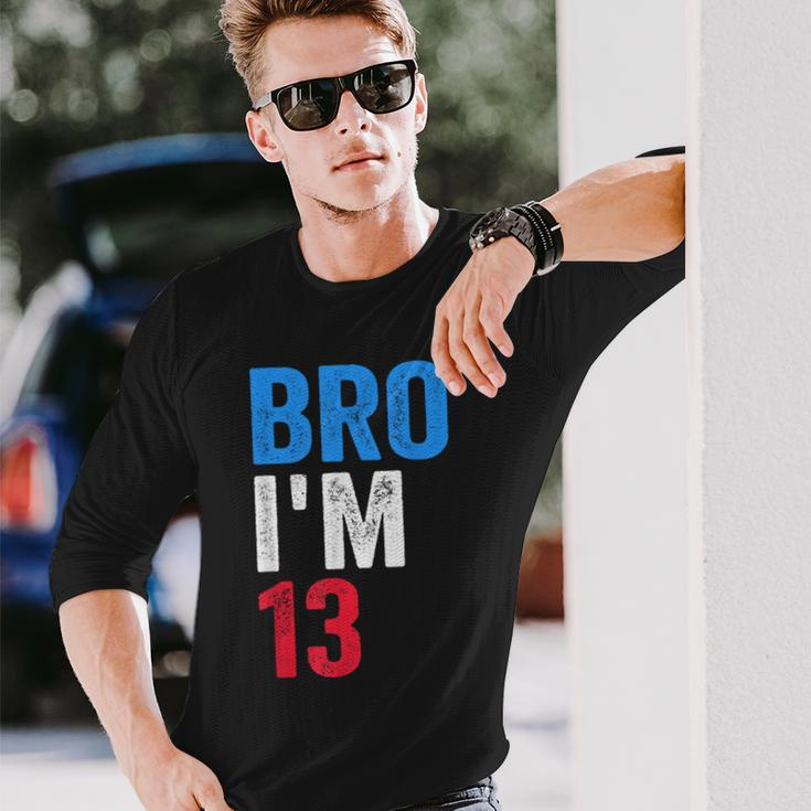 Bro I'm 13 Girls Boys Patriotic 13Th Birthday Long Sleeve T-Shirt Gifts for Him
