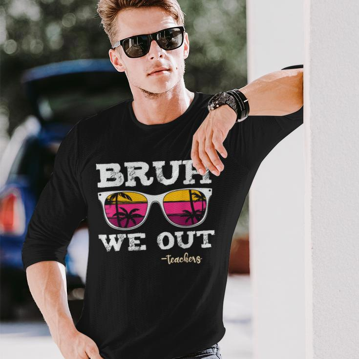 Bruh We Out Teachers Summer Vacation End Of School Year Long Sleeve T-Shirt Gifts for Him