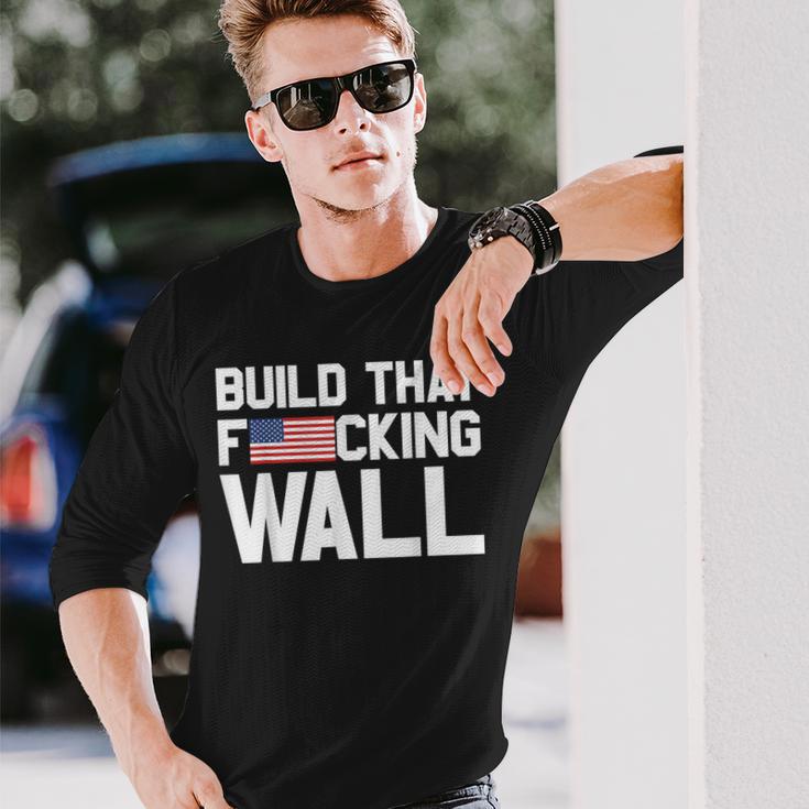 Build That Fucking Wall Love Trump Border Wall Long Sleeve T-Shirt Gifts for Him