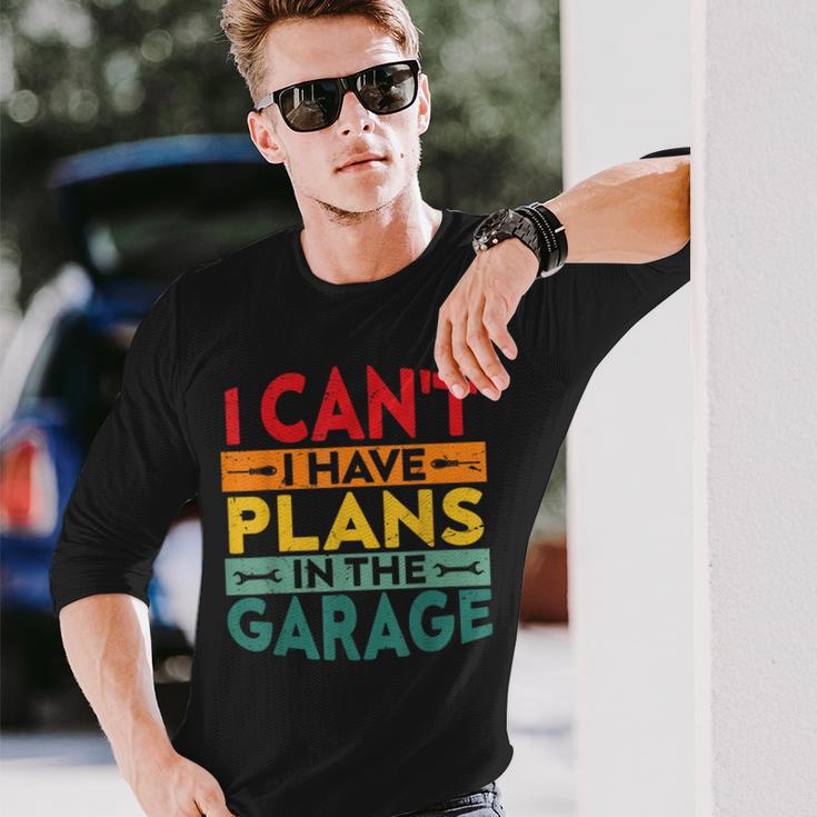 I Cant I Have Plans In The Garage Vintage Long Sleeve T-Shirt Gifts for Him