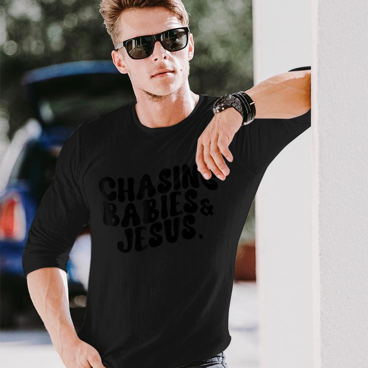 Chasing Babies And Jesus Quotes Long Sleeve T-Shirt Gifts for Him