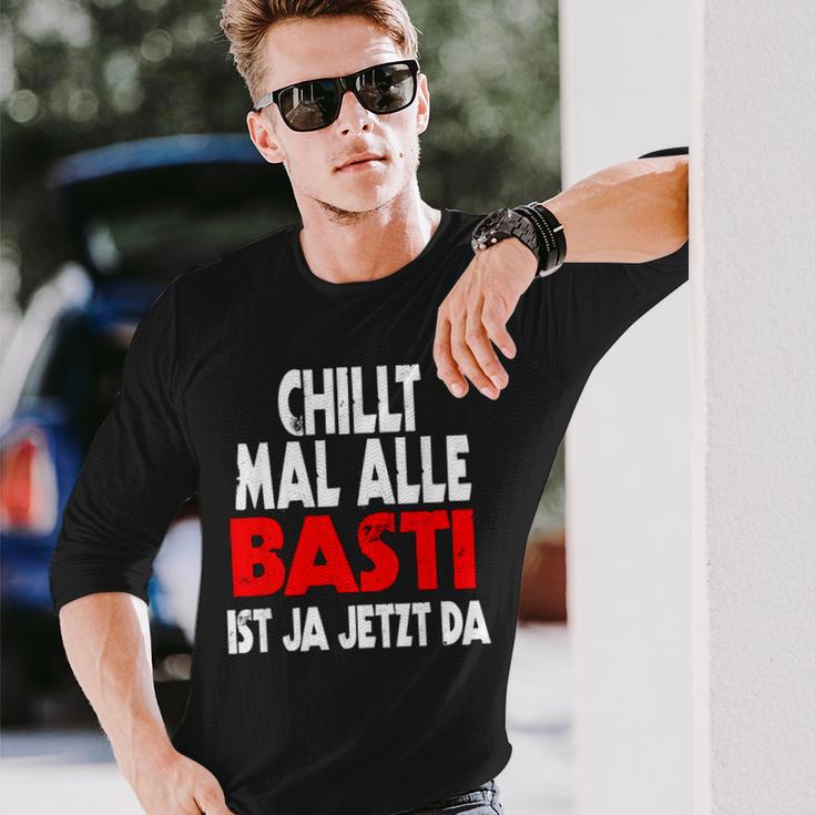 Chillt Mal Alle Basti Ist Ja Jetzt Da S Langarmshirts Geschenke für Ihn