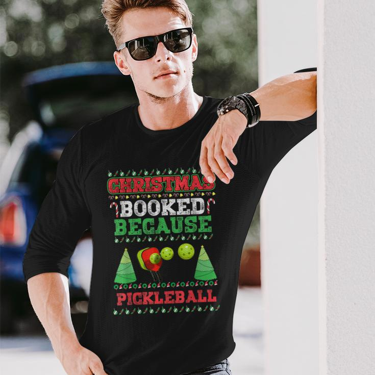 Christmas Booked Because Pickleball Sport Lover Xmas Long Sleeve T-Shirt Gifts for Him