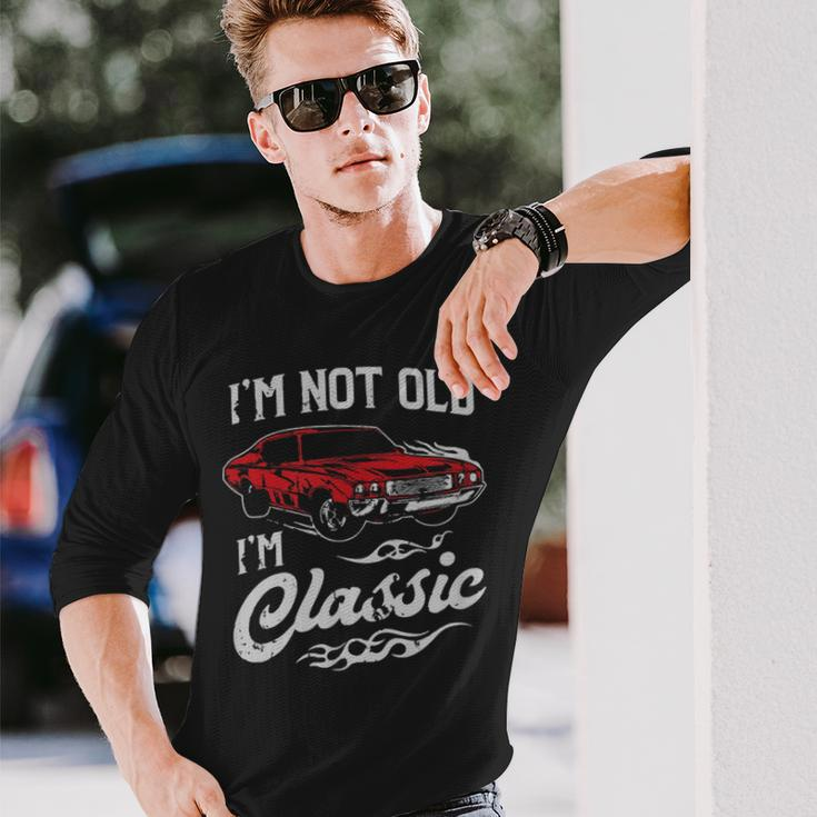Classic Car Old Cars I'm Not Old I Long Sleeve T-Shirt Gifts for Him