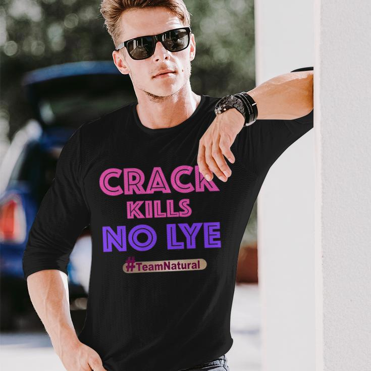 Crack Kills No Lye Teamnatural Long Sleeve T-Shirt Gifts for Him