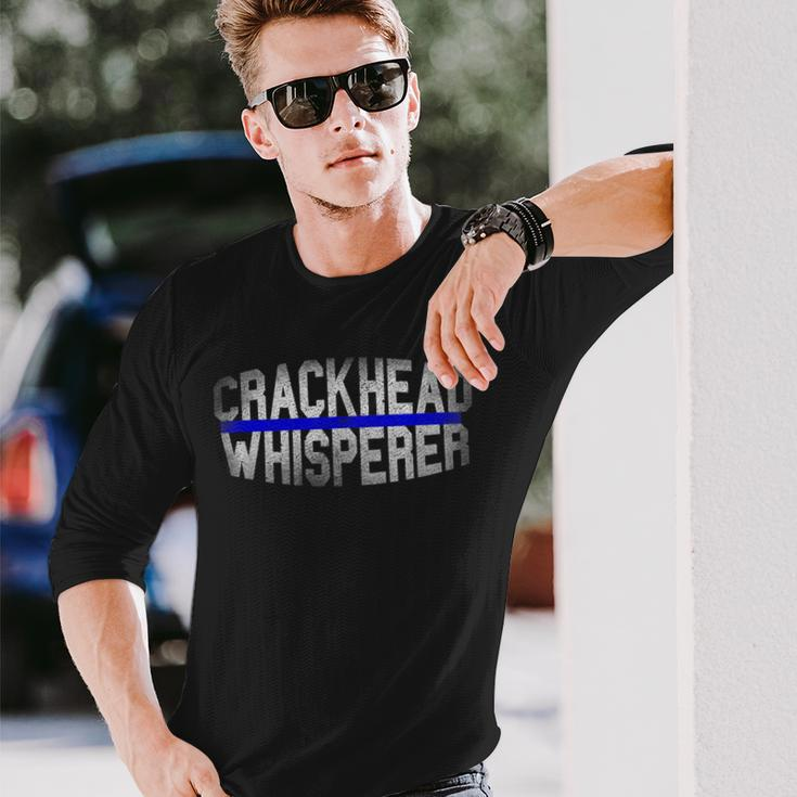 Crackhead Whisperer Police Sheriff Cop Law Enforcement Long Sleeve T-Shirt Gifts for Him