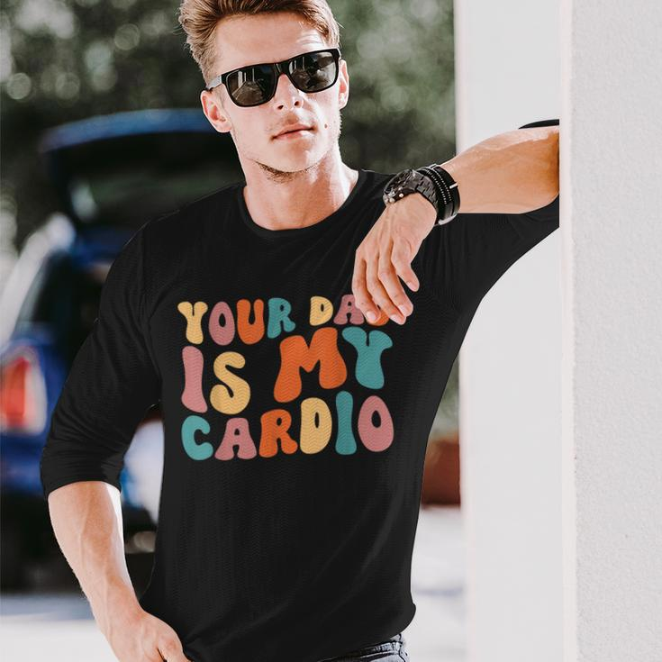 Your Dad Is My Cardio Gym Father's Day Long Sleeve T-Shirt Gifts for Him