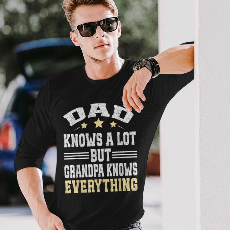 Dad Knows A Lot But Grandpa Know Everything Fathers Day Long Sleeve T-Shirt Gifts for Him