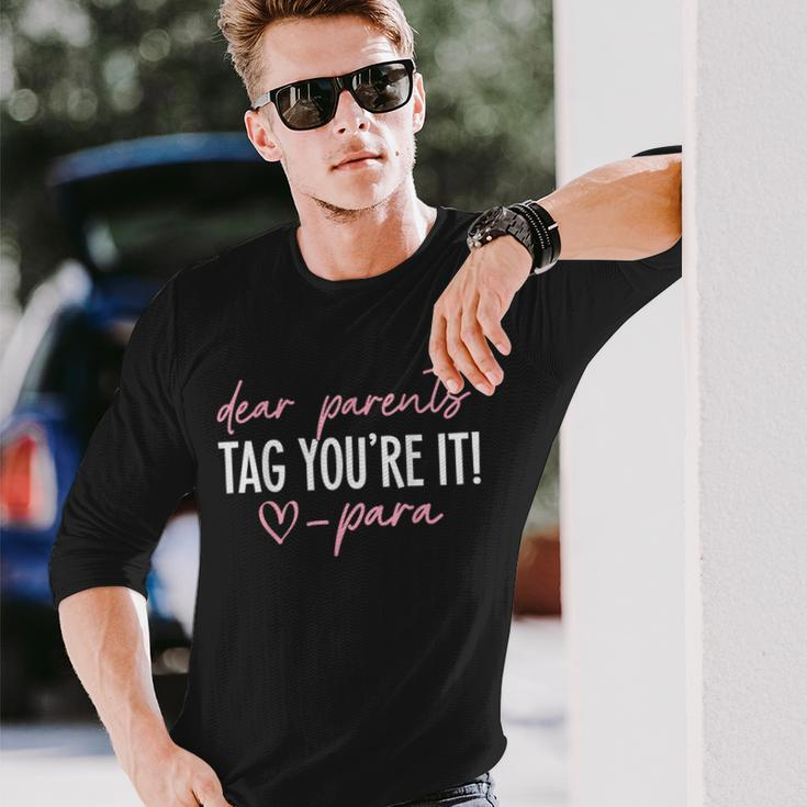 Dear Parents Tag You're It Love Para Last Day Of School Long Sleeve T-Shirt Gifts for Him