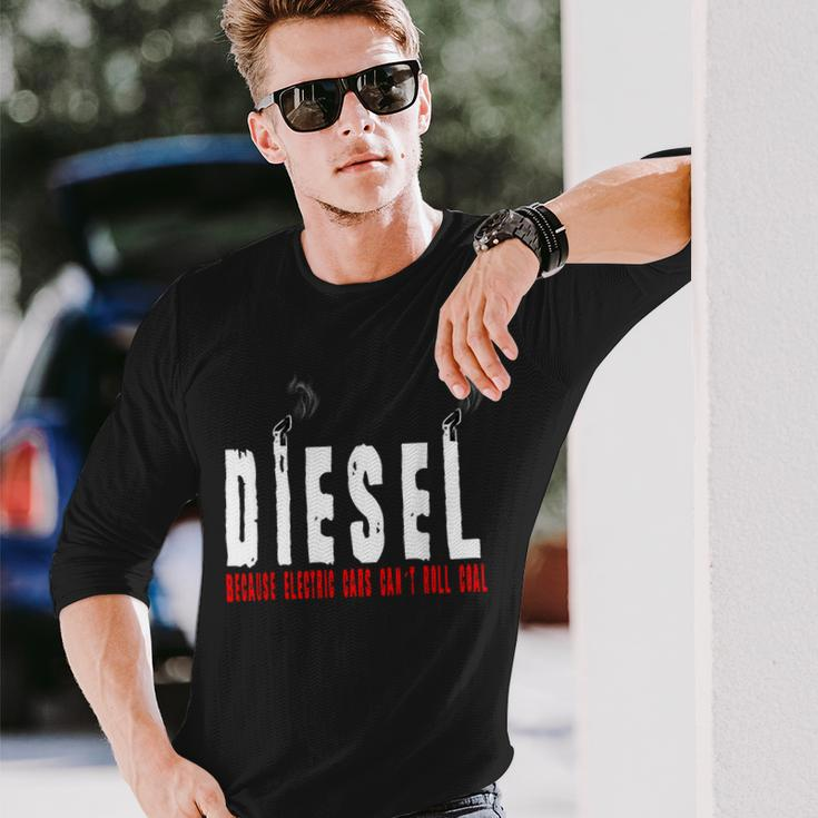 Diesel Because Electric Cars Can't Roll Coal Truck Driver Long Sleeve T-Shirt Gifts for Him