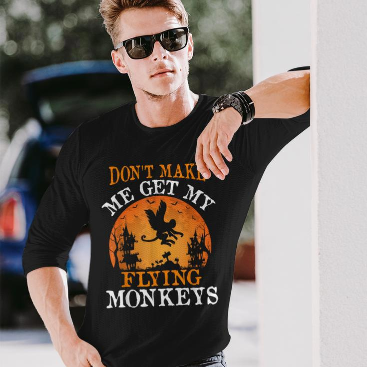 Don't Make Me Get My Flying Monkeys Long Sleeve T-Shirt Gifts for Him