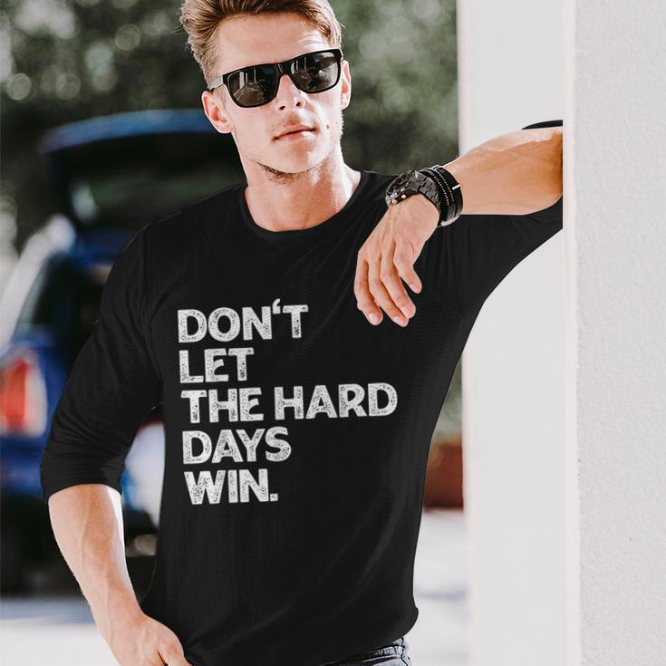 Don't Let The Hard Days Win Inspirational Vintage Long Sleeve T-Shirt Gifts for Him