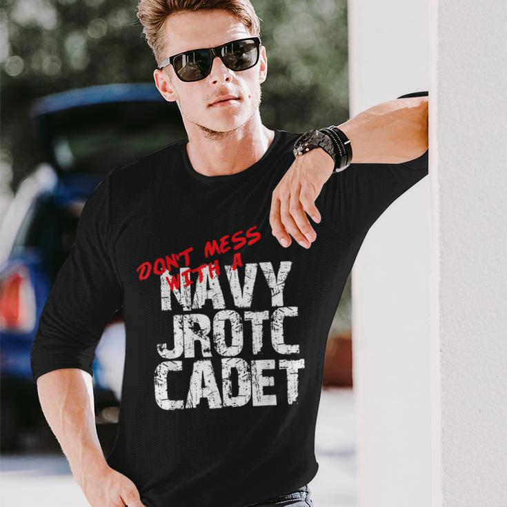 Don't Mess With A Navy Jrotc Cadet For Navy Junior Rotc Long Sleeve T-Shirt Gifts for Him