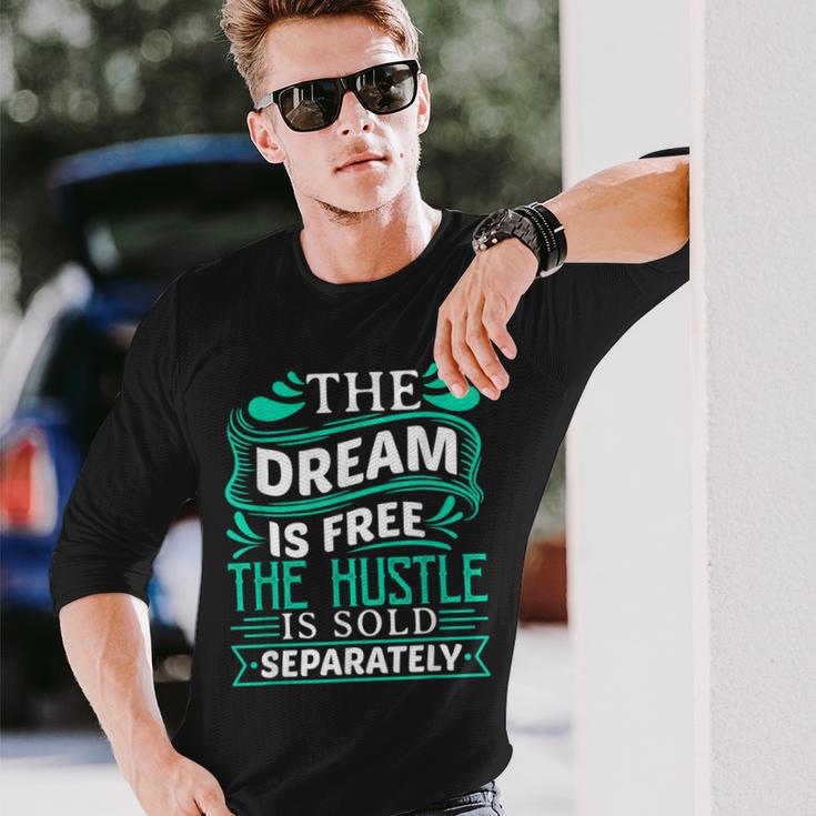 The Dream Is Free Hustle Sold Separately Boss Rap Lover Long Sleeve T-Shirt Gifts for Him