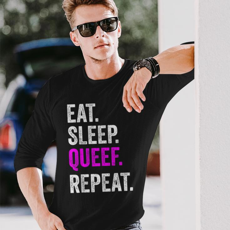 Eat Sleep Queef Repeat Queef Inappropriate Queefing Joke Long Sleeve T-Shirt Gifts for Him