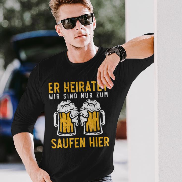 Eer Heiratet Wir Sind Nur Zum Saufen Hier Jga S Langarmshirts Geschenke für Ihn