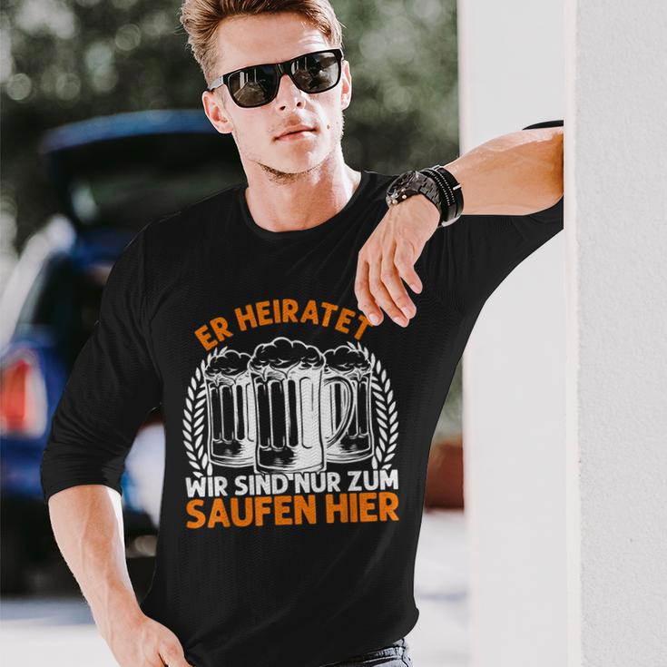 Er Heiratet Wir Sind Nur Zum Saufen Hier Bier Party German Langarmshirts Geschenke für Ihn