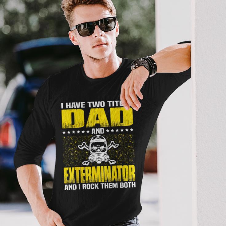 Exterminator Dad For Fathers Day Long Sleeve T-Shirt Gifts for Him