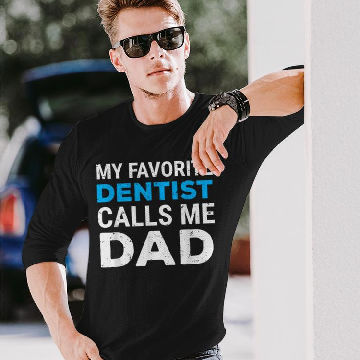 My Favorite Dentist Calls Me Dad Cute Father Dental Long Sleeve T-Shirt Gifts for Him