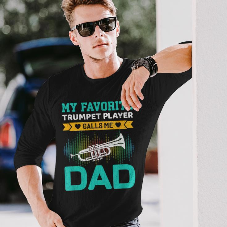 My Favorite Trumpet Player Calls Me Dad Fathers Day Long Sleeve T-Shirt Gifts for Him