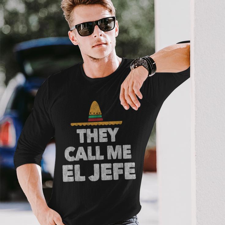 Fiesta Mexican Party They Call Me El Jefe Hat Long Sleeve T-Shirt Gifts for Him