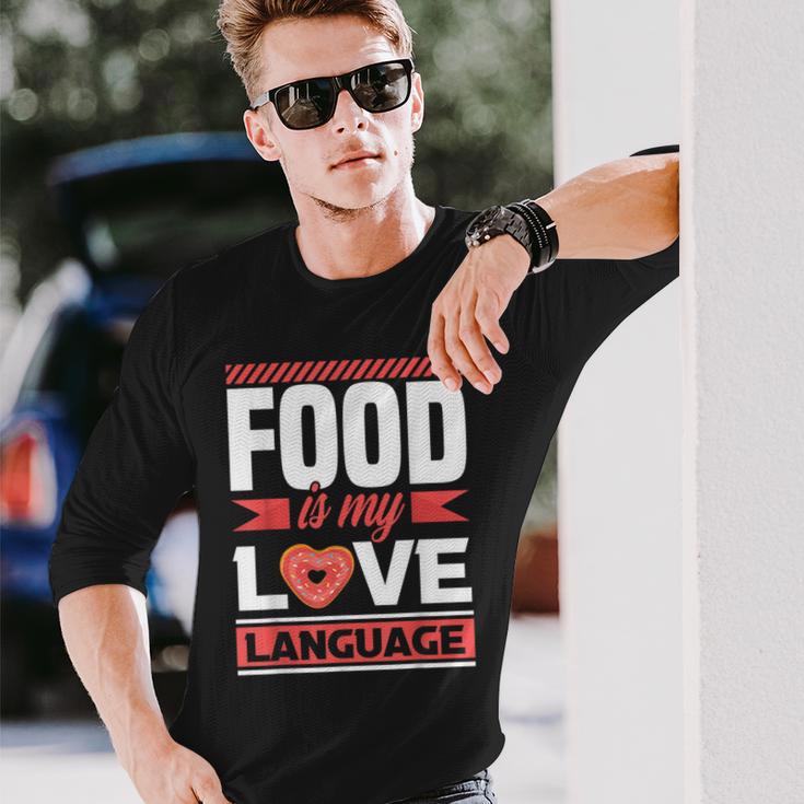 Food Is My Love Language Foodie Long Sleeve T-Shirt Gifts for Him