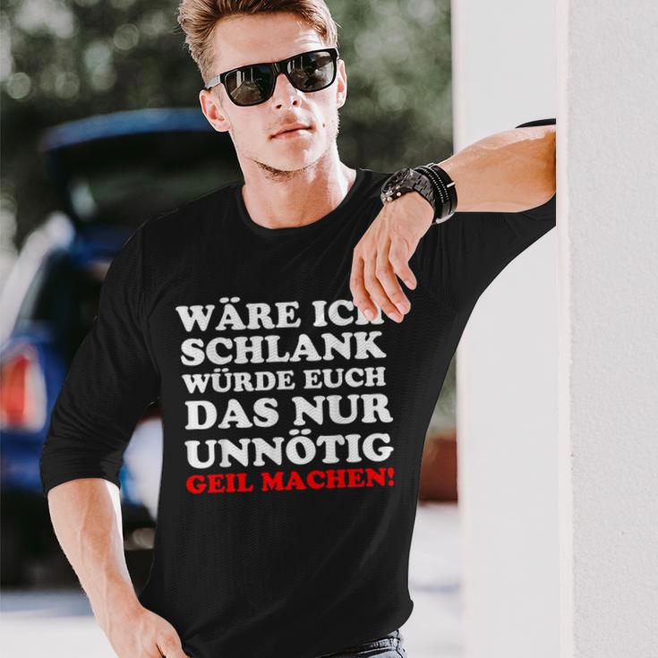 Fun Ich Schlank Würde Das Dich Nur Unnecessary Geil Machen Langarmshirts Geschenke für Ihn