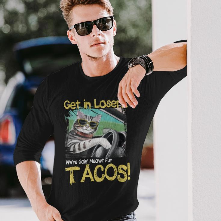 Cat Driving Get In Loser We're Going Meowt Fur Tacos Long Sleeve T-Shirt Gifts for Him
