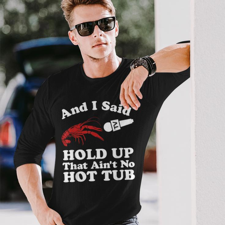 Crawfish That Ain't No Hot Tub Cajun Boil Mardi Gras Long Sleeve T-Shirt Gifts for Him