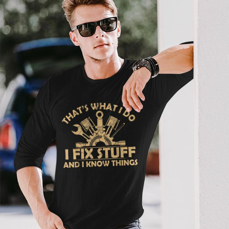 I Fix Stuff And I Know Things-Mechanic Engineer Garage Long Sleeve T-Shirt Gifts for Him