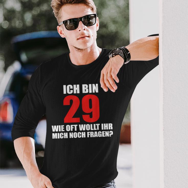 Ich Bin 29 Wie Oft Wollt Ihr Mich Noch Fragen Langarmshirts Geschenke für Ihn