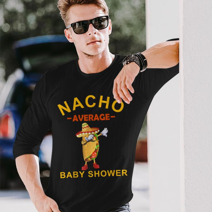 Nacho Average Baby Shower Cinco De Mayo Fiesta Mexican Long Sleeve T-Shirt Gifts for Him